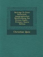 Beitrage Zu Einer Historisch-Topographischen Beschreibung Des Kreises Eupen: Nebst Einem Anhange (1837) 0274704676 Book Cover