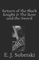 Return of the Black Knight & the Rose and the Sword 1729306764 Book Cover