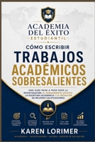 Cómo escribir trabajos académicos sobresalientes: Una guía paso a paso para la investigación, el pensamiento crítico, la escritura académica y la obtención de mejores calificaciones. B0H8JVLL45 Book Cover