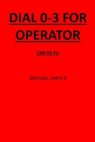 Dial 0-3 For Operator: CMI-03FU (The Battle Specter Poetry Series) B0CQ8PLSMW Book Cover