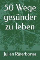 50 Wege gesünder zu leben (German Edition) B0F2KS754R Book Cover