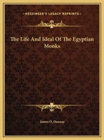 The Life And Ideal Of The Egyptian Monks 1162884274 Book Cover