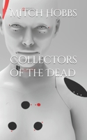 Collectors of the Dead B09F1FSJ4F Book Cover