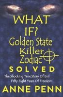 WHAT IF? Golden State Killer - Zodiac SOLVED 1693971747 Book Cover