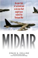 Midair: An Epic Tale of Survival and a Mission That Might Have Ended the Vietnam War 1493048740 Book Cover