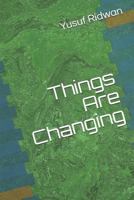 Things Are Changing 1797740415 Book Cover