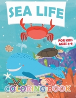 Sea Life Coloring Book: 30 Ocean Coloring Pages for Kids Ages 4-8 – Featuring Amazing Sea Creatures Including Fishes, Sharks, Whales and Turtles B08ZBMR2S8 Book Cover