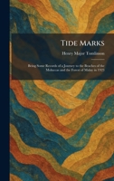 Tide Marks: Being Some Records of a Journey to the Beaches of the Moluccas and the Forest of Malay in 1923 1026040477 Book Cover