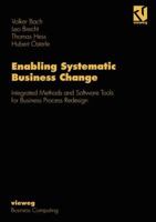 Enabling Systematic Business Change: Methods and Software Tools for Business Process Redesign 3528055405 Book Cover