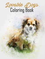 Lovable Dogs Coloring Book: Unique 50 Dogs Patterns for Stress Relief Adult Coloring Books, Dogs Coloring And Activity Book For Teen and Adults(Stay Home And Color Dogs) B088Y7WN72 Book Cover