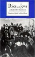 Poles and Jews: A Failed Brotherhood (Tauber Institute for the Study of European Jewry Series) 0874516021 Book Cover