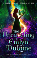 The Unraveling of Emlyn DuLaine (Volume 1) (The Rivenlea Sphere) B0H5JGKSS1 Book Cover