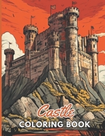 Castle Coloring Book for Adult: 100+ Unique and Beautiful Designs for All Fans B0CNRLQYXY Book Cover