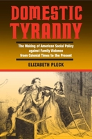Domestic Tyranny: The Making of American Social Policy Against Family Violence from Colonial Times to the Present 0195059263 Book Cover