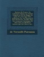 Histoire de France, Ou L'Aquitaine Depuis Les Gaulois Jusqu'la La Fin Du Rlegne de Louis XVI: Ouvrage Trles-PR Ecieux Par Les Documents Qu'il Renferme, Puis Es Dans Les Anciennes Chroniques Et Dans To 1249963990 Book Cover