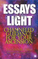Essays of the Light: Channeled Guidance for Your Ascension 1504363213 Book Cover