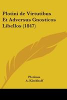 Plotini de Virtutibus Et Adversus Gnosticos Libellos (1847) 1104364344 Book Cover