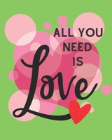 All You Need Is Love: The Perfect Art Sketchbook and Journal for Drawing, Painting and Writing For Kids of All Ages! Great for Valentine's Day! 1657275531 Book Cover