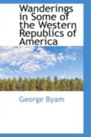 Wanderings in Some of the Western Republics of America 046908278X Book Cover