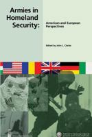Armies in Homeland Security: American and European Perspectives 0160768128 Book Cover