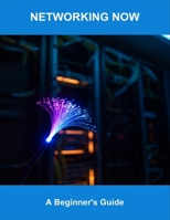 Networking Now: A Beginner'S Guide B0FRL4PFTB Book Cover