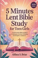 5 Minutes Lent Bible Study for Teen Girls: 5-Minute Daily Bible Studies to Help Teen Girls Find Strength in Scripture B0G5DVZV1F Book Cover