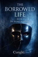 The Second Awakening Book 1 (THE BORROWED LIFE) B0GTB4JKHX Book Cover