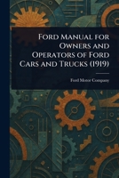 Ford Manual for Owners and Operators of Ford Cars and Trucks (1919) 1023239167 Book Cover