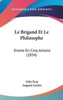 Le Brigand Et Le Philosophe: Drame En Cinq Actions (1834) 1363794205 Book Cover