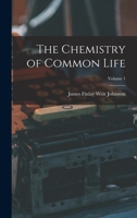 The Chemistry of Common Life; Volume 1 1017659826 Book Cover