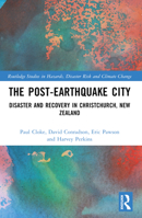 The Post-Earthquake City: Disaster and Recovery in Christchurch, New Zealand 1032436727 Book Cover