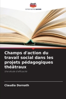 Champs d'action du travail social dans les projets pédagogiques théâtraux (French Edition) 6209572375 Book Cover