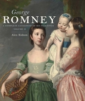 George Romney: A Complete Catalogue of His Paintings 030020969X Book Cover