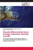 Estudio Mitocondrial de La Tortuga Cabezona Caretta Caretta 3659057010 Book Cover