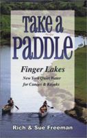 Take a Paddle: Finger Lakes New York Quiet Water for Canoes & Kayaks (Take a Paddle)