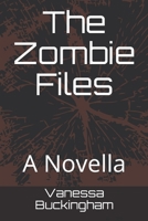 The Zombie Files: A Novella 1981032096 Book Cover