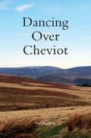 Dancing Over Cheviot 095451811X Book Cover