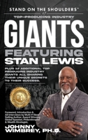 Stand on the Shoulders of Top Producing Industry Giants Featuring Stan Lewis (Stand on the Shoulders of Giants) 1951502965 Book Cover