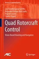 Quad Rotorcraft Control: Vision-Based Hovering and Navigation 1447143981 Book Cover