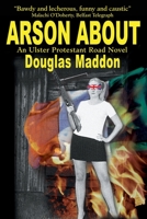 Arson About (Ulster Protestant Road) 0595206492 Book Cover