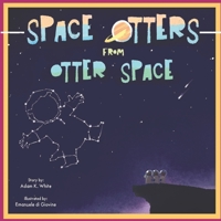 Space Otters from Otter Space B09YX2DKBH Book Cover