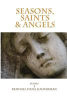 Seasons, Saints & Angels 1463693087 Book Cover