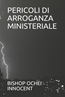 PERICOLI DI ARROGANZA MINISTERIALE B08HB1CWWT Book Cover