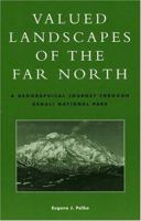 Valued Landscapes of the Far North: A Geographic Journey Through Denali National Park 0847698238 Book Cover