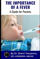 The Importance of a Fever: A Guide for Parents B0FSZSPK6Y Book Cover