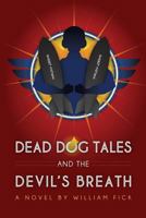 Dead Dog Tales and the Devil's Breath 1492915289 Book Cover