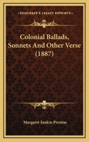 Colonial Ballads, Sonnets, and Other Verse... 1166467260 Book Cover