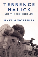 Terrence Malick and the Examined Life (Intellectual History of the Modern Age) 1512831263 Book Cover