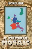 A Memoir Mosaic: The Europe of My Heart 1494926121 Book Cover