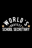 World's Okayest School Secretary: Nice Notebook for School Secretary Funny Christmas Gift Idea for School Secretary School Secretary Journal 100 pages 6x9 inches 1704235189 Book Cover